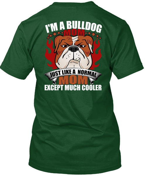 I'm A Bulldog Mom T Shirt, Just Like A Normal Mom T Shirt