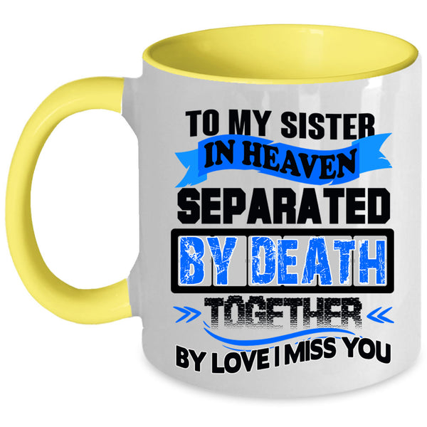 I Miss My Sister Coffee Mug, To My Sister In Heaven Accent Mug