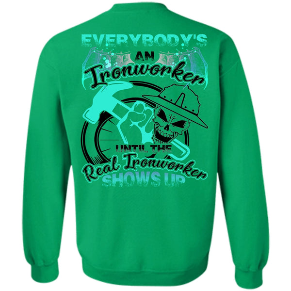 I Love Ironworker T Shirt, Everybody's An Ironworker Sweatshirt