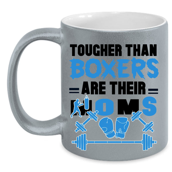 Cute Mom Coffee Mug, Tougher Than Boxers Are Their Moms Accent Mug
