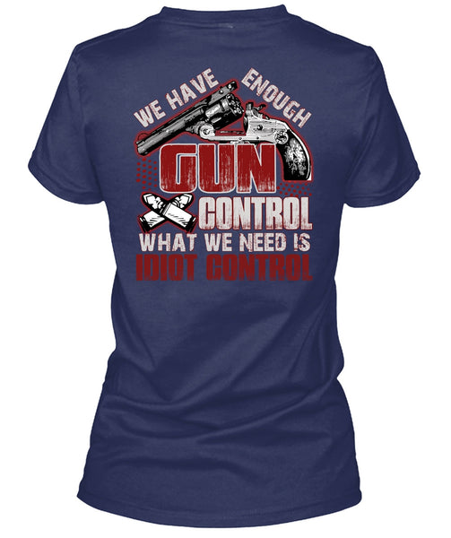 We Have Enough Gun Control T Shirt, Being A Gunner T Shirt