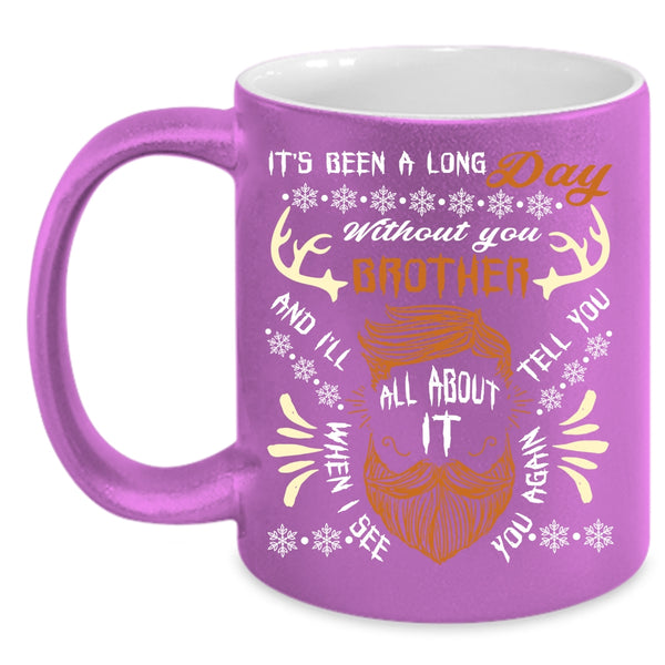 It's Been A Long Day Without Brother Coffee Mug, Cool Coffee Cup