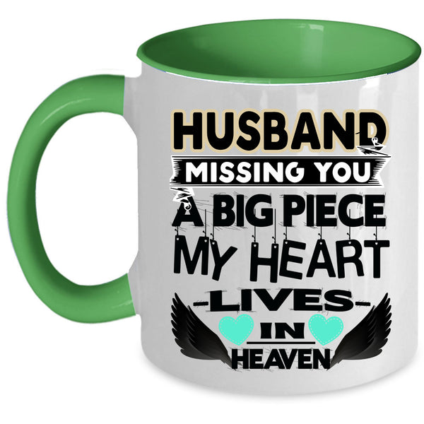 A Big Piece My Heart Coffee Mug, Husband Missing You Accent Mug