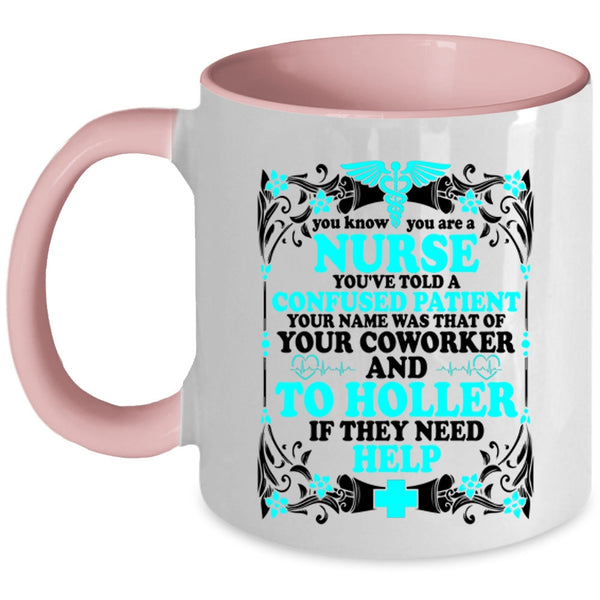 Cute Gift For Nurses Coffee Mug, You Know You Are A Nurse Accent Mug