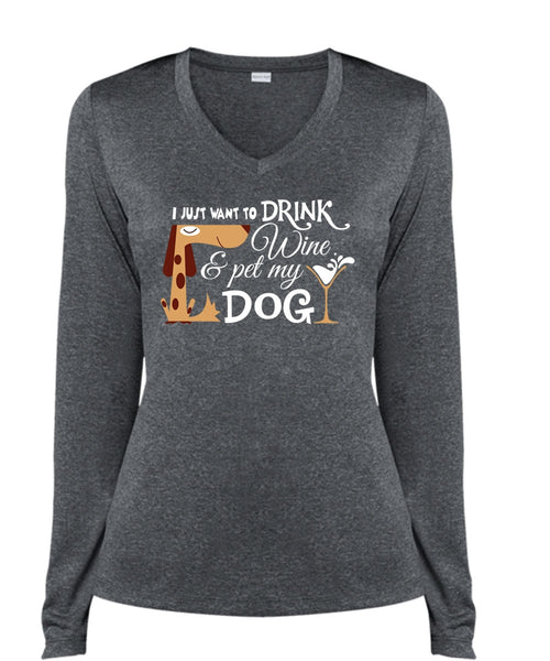 I Just Want To Drink Wine And My Dog T Shirt, My Favorite T Shirt, My Life T Shirt (Ladies LS Heather V-Neck)