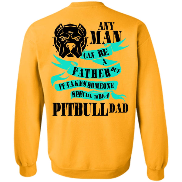 I Love My Dog T Shirt, Special To Be A Pit Bull Dad Sweatshirt