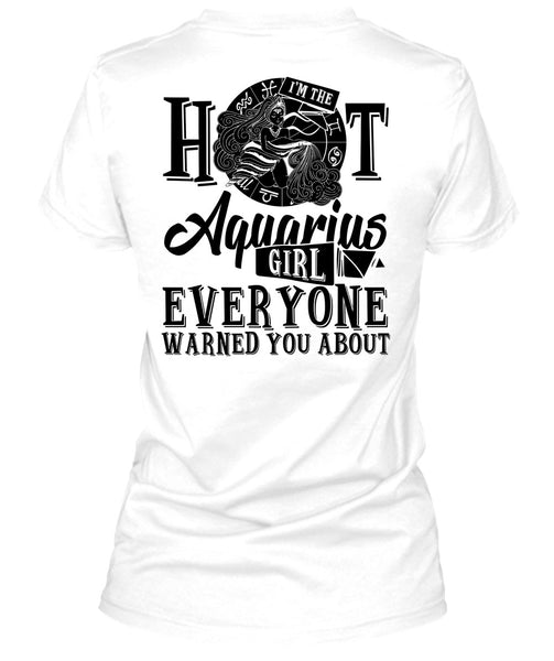 I'm The Hot Aquarius Girl T Shirt, Being An Aquarius T Shirt