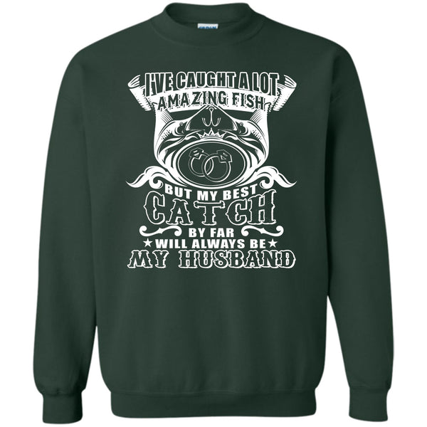 My Best Catch T Shirt, Fishing Husband Sweatshirt
