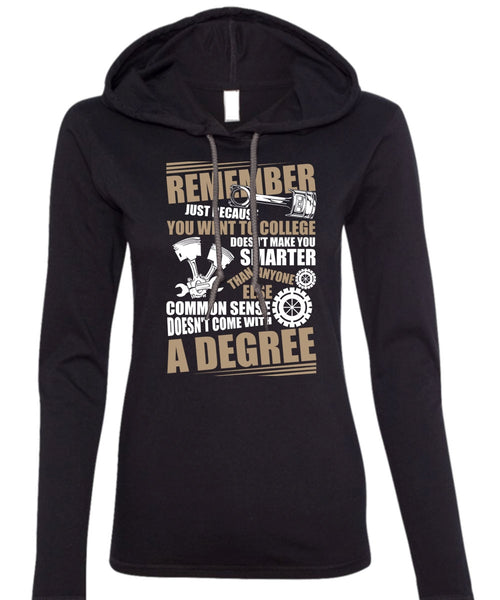 You Went To College T Shirt, Being A Mechanic T Shirt (Anvil Ladies Ringspun Hooded)