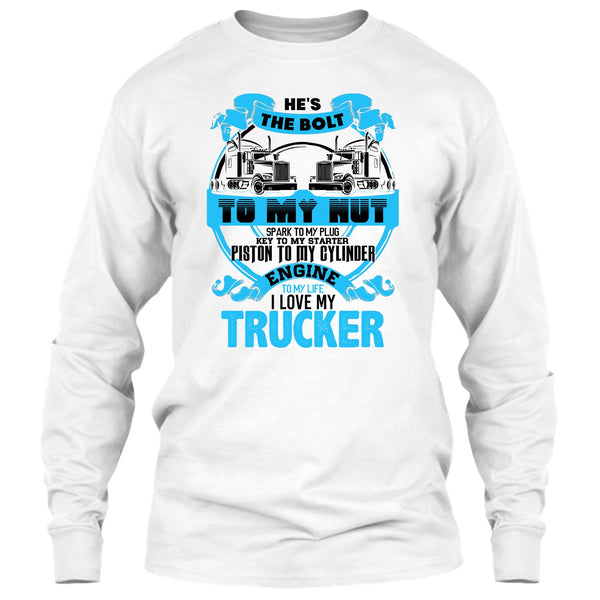 He's The Bolt To My Nut T Shirt, Coolest Trucker's Wife T Shirt