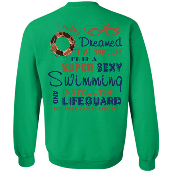 Being A Instructor T Shirt, I'd Be A Swimming Instructor And Lifeguard Sweatshirt
