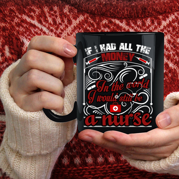 I Would Still Be A Nurse Coffee Mug, Cute Nurses Coffee Cup