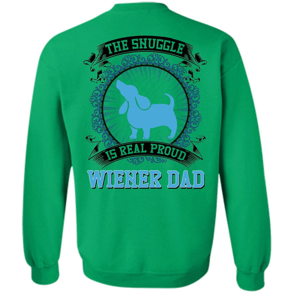 I Love My Dog T Shirt, The Snuggle Is Real Proud Wiener Dad Sweatshirt