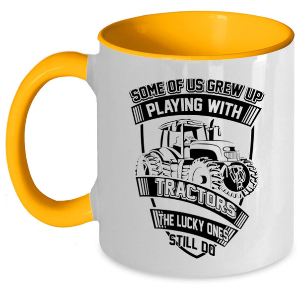 Funn Tractors Coffee Mug, Some Of Us Grew Up Playing With Tractors Accent Mug
