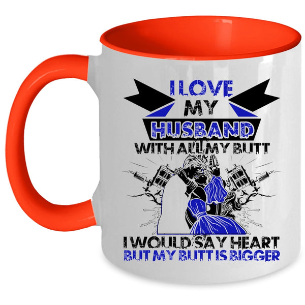 Cool Wife Coffee Mug, I Love My Husband With All My Butt Accent Mug