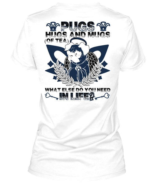 Pugs Hugs And Mugs T Shirt, I Love Pug T Shirt