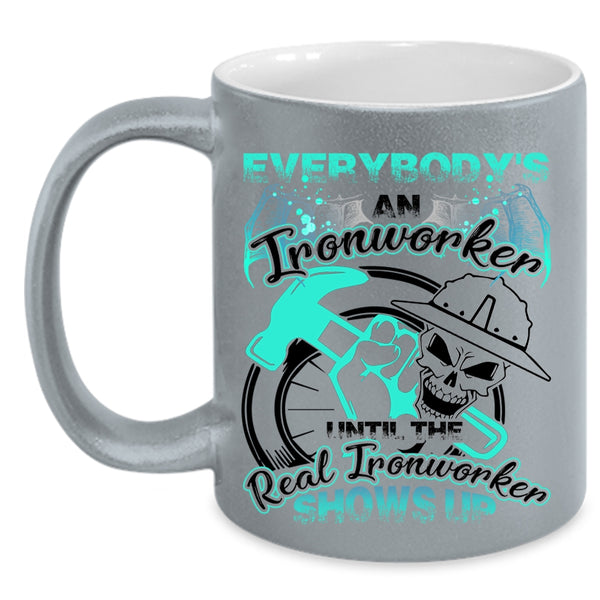 The Real Real Ironworker Shows Up Coffee Mug, Everybody's An Ironworker Accent Mug