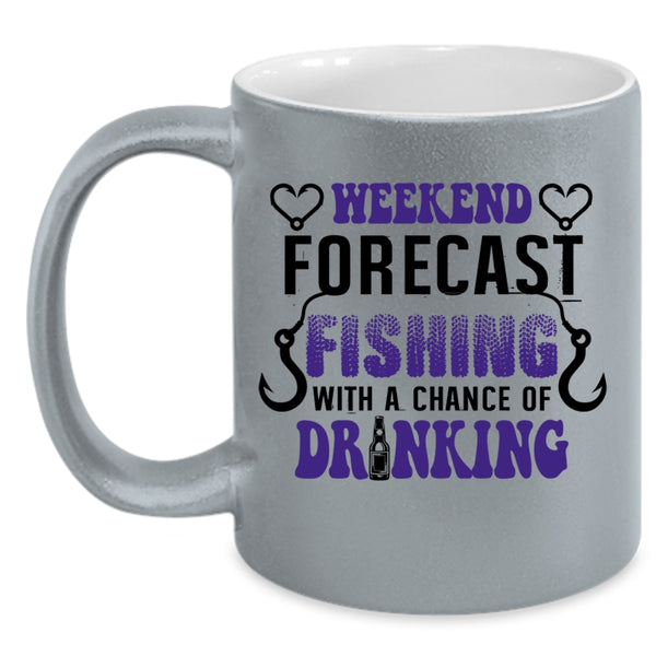 A Chance Of Drinking Coffee Mug, Weekend Forecast Fishing Accent Mug