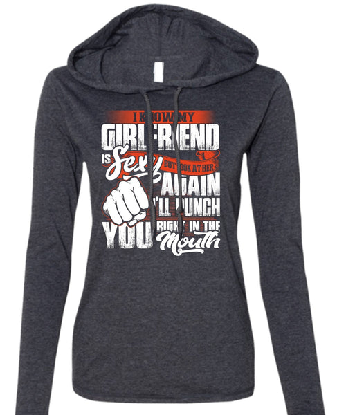 I Know Girfriend T Shirt, I'll Punch You T Shirt (Anvil Ladies Ringspun Hooded)