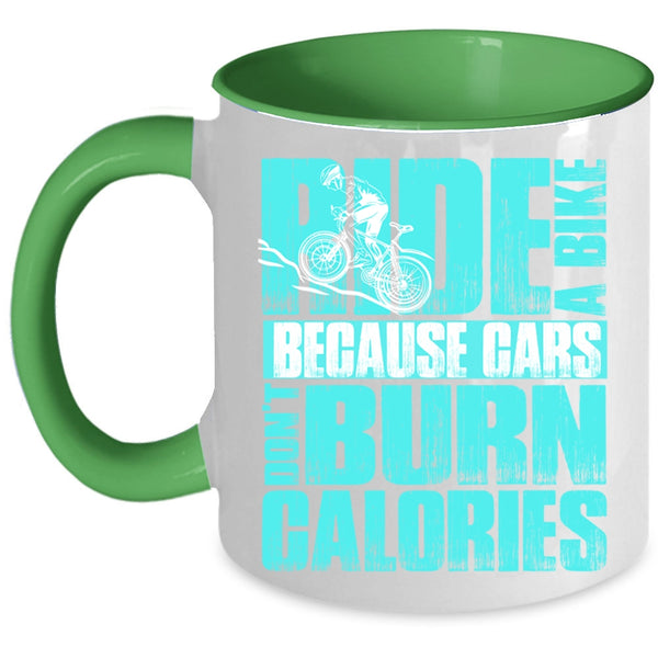 Because Cars Don't Burn Calories Coffee Mug, Ride A Bike Accent Mug