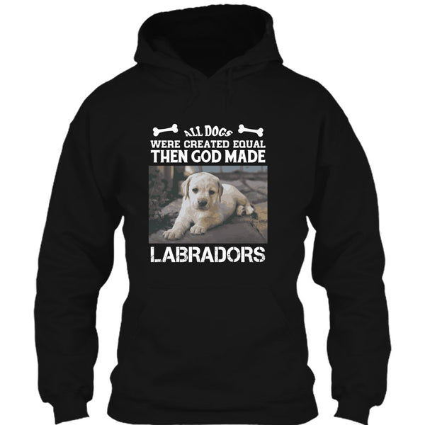 All Dogs Were Created Equal Then God Made Labradors T Shirt, I Love My Labradors T Shirt