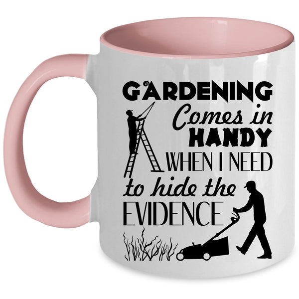 Funny Gardening Coffee Mug, Gardening Comes In Handy Accent Mug