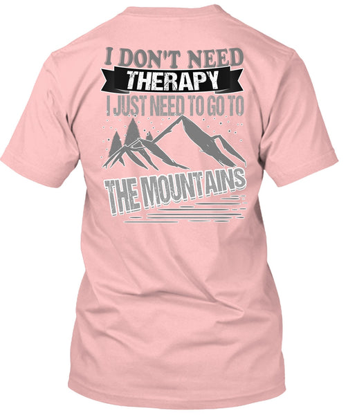 I Don't Need Therapy T Shirt, I Love Mountain T Shirt