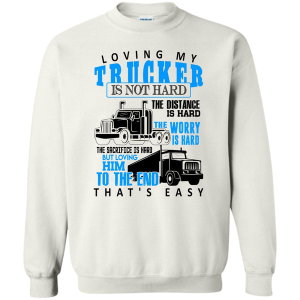 I'm A Trucker T Shirt, Loving My Trucker Sweatshirt