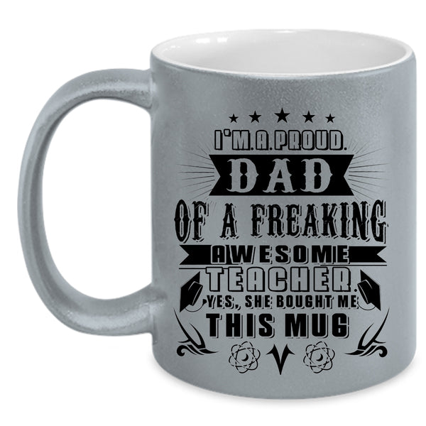 Cute Teacher's Dad Coffee Mug, I'm A Proud Dad Of An Awesome Teacher Accent Mug