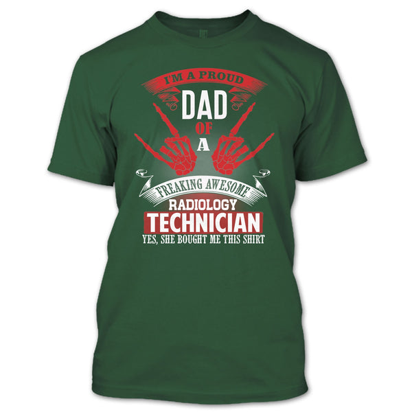 I'm A Proud Dad T Shirt, Freaking Awesome Radiology Technician T Shirt