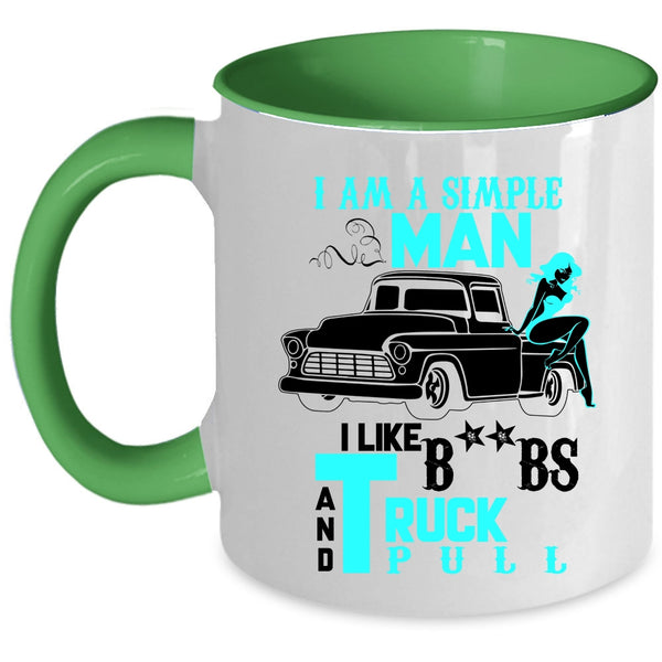 I Like Truck Pull Coffee Mug, I Am A Simple Man Accent Mug