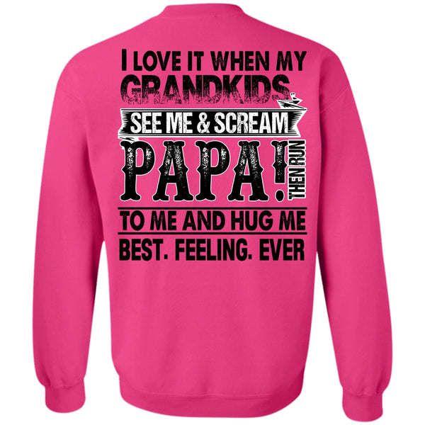 I Love Papa T Shirt, Grandkids See Me And Scream Papa Sweatshirt