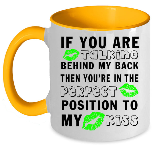 Funny Saying Coffee Mug, If You Are Talking Behind My Back Accent Mug