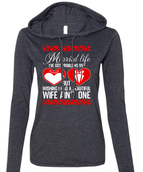 I Had A Beautiful Wife T Shirt, Married Life T Shirt (Anvil Ladies Ringspun Hooded)
