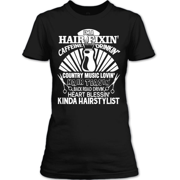 I'm A Hair Fixin' T Shirt, I Am A Hair Stylist T Shirt