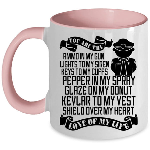 Cute Police Officer Coffee Mug, You Are The Love Of My Life Accent Mug