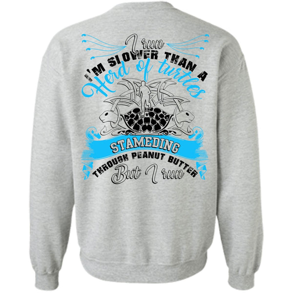 I Love Running T Shirt, I Run I'm Slower Sweatshirt