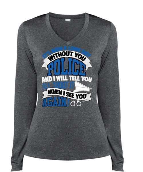 Long Day Without You Police T Shirt, Being A Police T Shirt, Cool Shirt (Ladies LS Heather V-Neck)