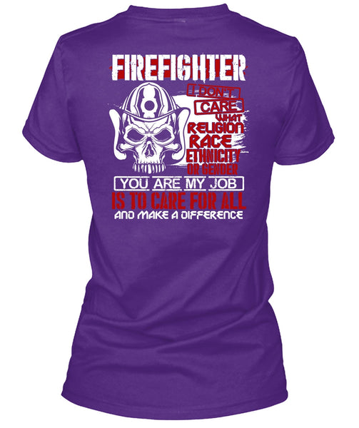 Firefighter I Don't Care T Shirt, You Are My Job T Shirt