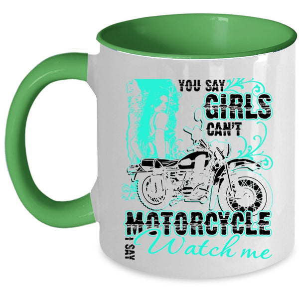 I Say Watch Me Coffee Mug, You Say Girls Can't Motorcycle Accent Mug