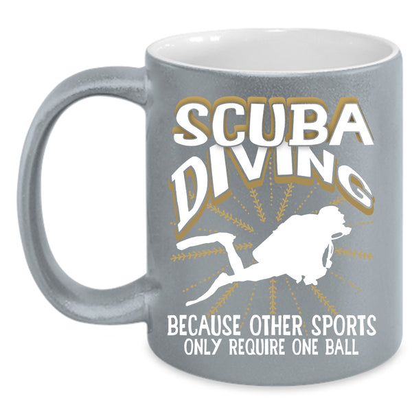 Scuba Diving Coffee Mug, Other Sports Only Require One Ball Coffee Cup