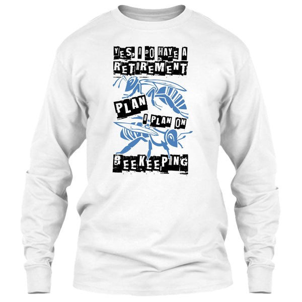 I Do Have A Retirement Plan T Shirt, Coolest Beekeeper T Shirt