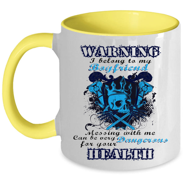 Don't Mess With Me Coffee Mug, I Belong To My Boyfriend Accent Mug