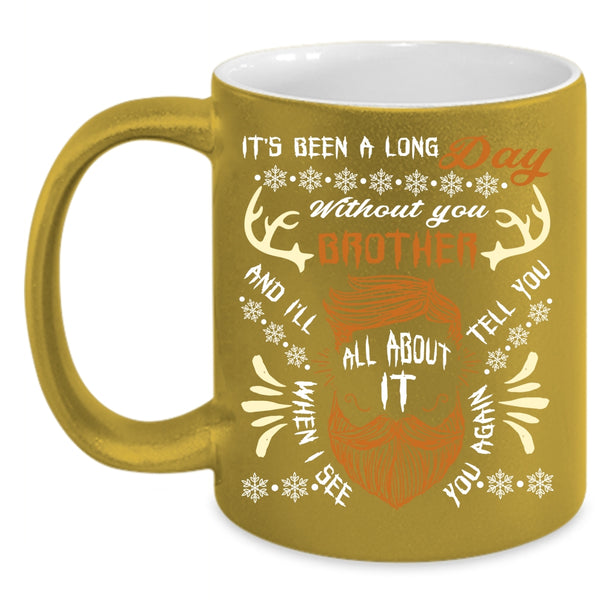 It's Been A Long Day Without Brother Coffee Mug, Cool Coffee Cup