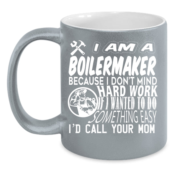 I Am A Boilermaker Coffee Mug, Cool Gift For Boilermaker Coffee Cup