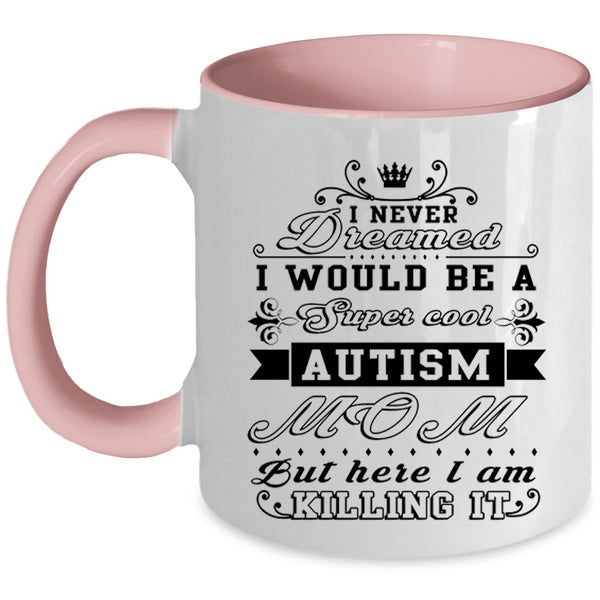 Awesome Autism Mom Coffee Mug, I Would Be A Cool Autism Mom Accent Mug