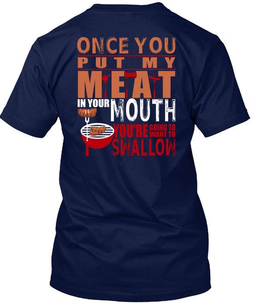 Once You Put My Meat In Your Mouth T Shirt, Being A Cooking T Shirt