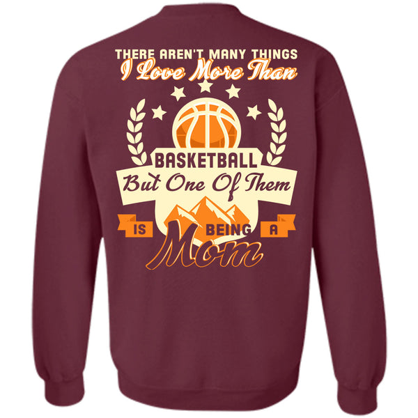 Being A Mom T Shirt, I Love Basketball Sweatshirt