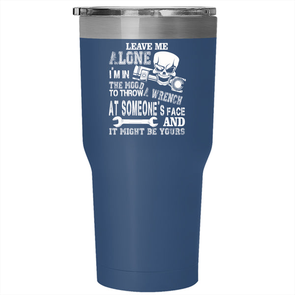 Leave Me Alone Tumbler 30 oz Stainless Steel, Cool Gift For Mechanics Travel Mug