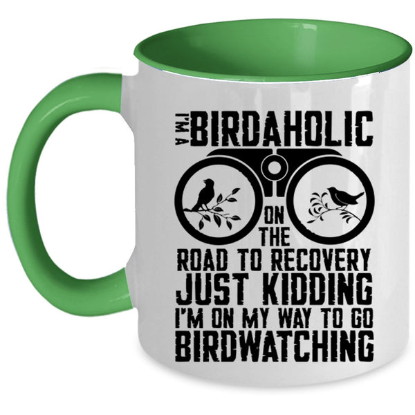 I'm On My Way To Go Birdwatching Coffee Mug, I'm A Birdaholic Accent Mug